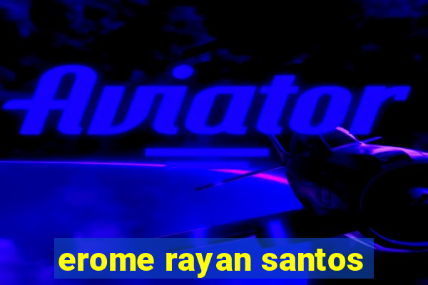 erome rayan santos